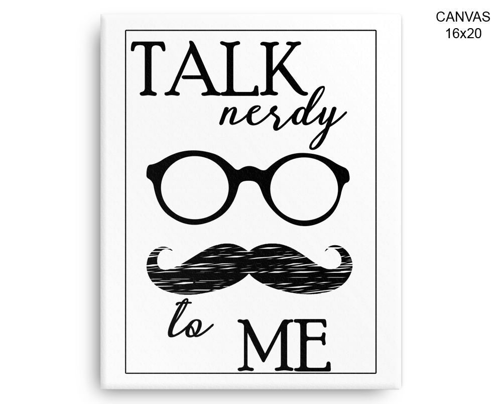 Talk Nerdy Print, Beautiful Wall Art with Frame and Canvas options available Funny Decor